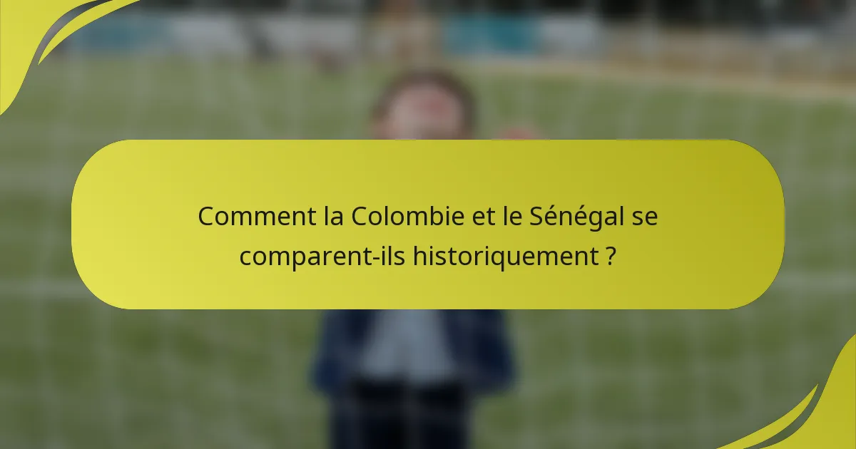 Comment la Colombie et le Sénégal se comparent-ils historiquement ?