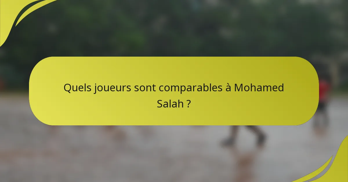 Quels joueurs sont comparables à Mohamed Salah ?